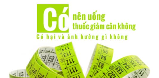 Có nên uống thuốc giảm cân không?