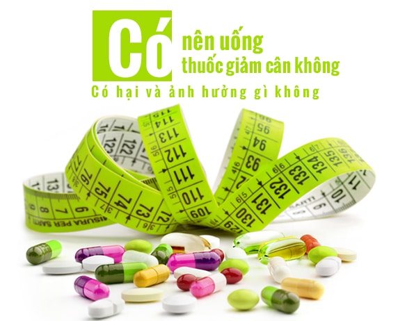 Có nên uống thuốc giảm cân không?