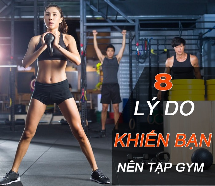 8 tác dụng và lợi ích của việc tập Gym “bạn sẽ muốn tập ngay”