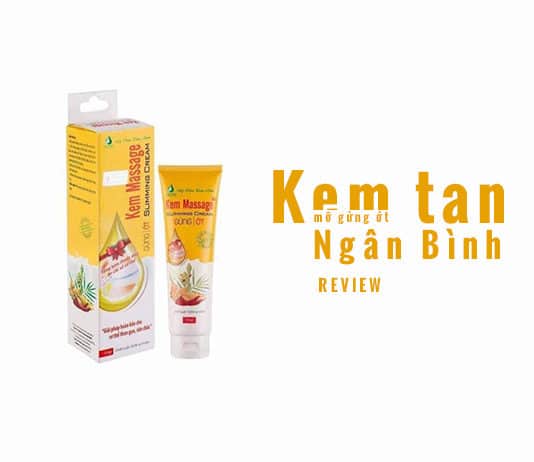 Kem tan mỡ gừng ớt Ngân Bình có tốt không?